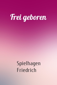 Frei geboren