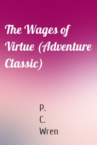 The Wages of Virtue (Adventure Classic)