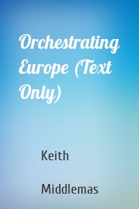 Orchestrating Europe (Text Only)