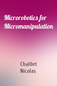 Microrobotics for Micromanipulation