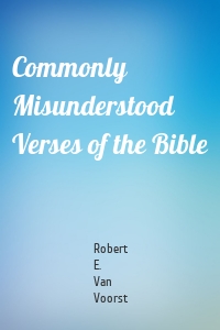 Commonly Misunderstood Verses of the Bible