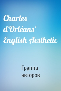 Charles d'Orléans' English Aesthetic