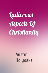 Ludicrous Aspects Of Christianity