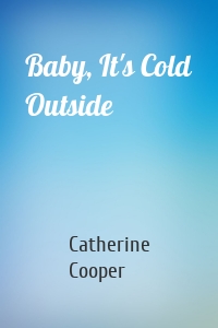 Baby, It's Cold Outside