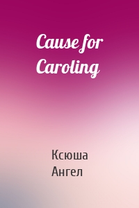 Cause for Caroling