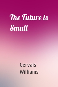 The Future is Small