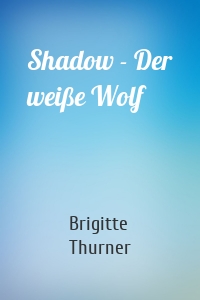 Shadow - Der weiße Wolf