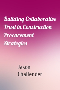 Building Collaborative Trust in Construction Procurement Strategies
