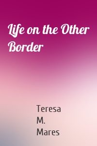 Life on the Other Border