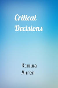 Critical Decisions