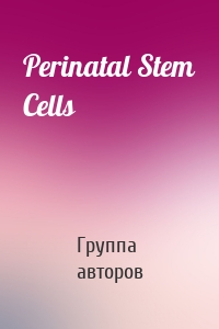 Perinatal Stem Cells