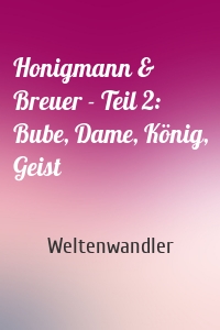 Honigmann & Breuer - Teil 2: Bube, Dame, König, Geist