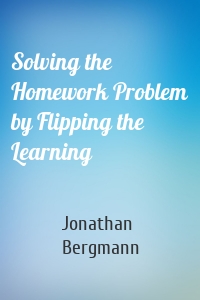 Solving the Homework Problem by Flipping the Learning