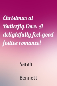 Christmas at Butterfly Cove: A delightfully feel-good festive romance!