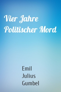 Vier Jahre Politischer Mord