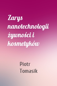 Zarys nanotechnologii żywności i kosmetyków