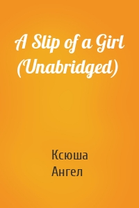 A Slip of a Girl (Unabridged)
