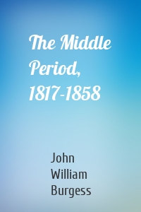 The Middle Period, 1817-1858