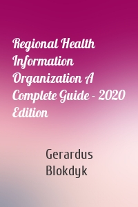Regional Health Information Organization A Complete Guide - 2020 Edition