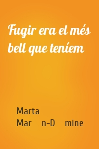 Fugir era el més bell que teníem