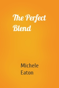 The Perfect Blend
