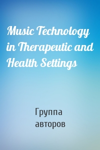 Music Technology in Therapeutic and Health Settings