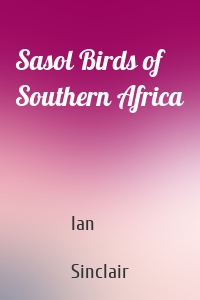 Sasol Birds of Southern Africa