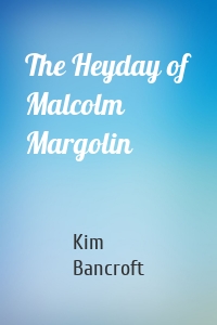 The Heyday of Malcolm Margolin