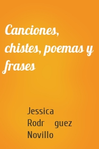 Canciones, chistes, poemas y frases