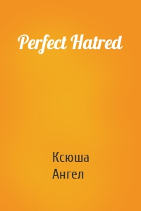 Perfect Hatred