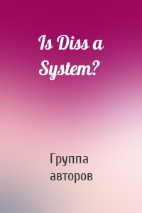 Is Diss a System?