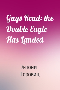 Guys Read: the Double Eagle Has Landed