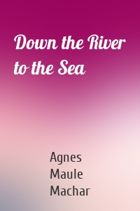 Down the River to the Sea