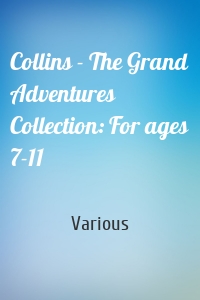 Collins - The Grand Adventures Collection: For ages 7-11