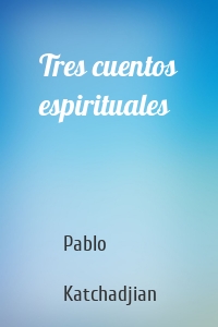 Tres cuentos espirituales