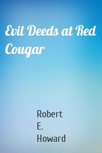 Evil Deeds at Red Cougar