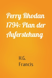 Perry Rhodan 1794: Plan der Auferstehung
