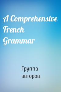 A Comprehensive French Grammar