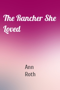 The Rancher She Loved