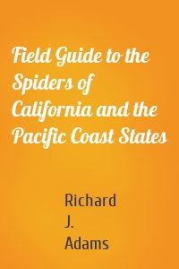 Field Guide to the Spiders of California and the Pacific Coast States