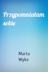 Przypomniałam sobie