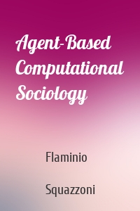 Agent-Based Computational Sociology
