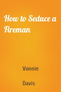 How to Seduce a Fireman