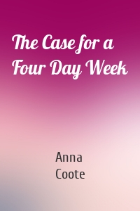 The Case for a Four Day Week