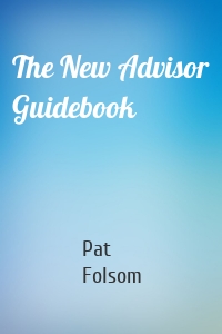 The New Advisor Guidebook