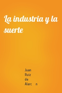 La industria y la suerte