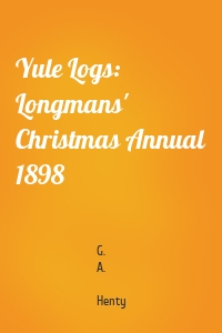 Yule Logs: Longmans' Christmas Annual 1898