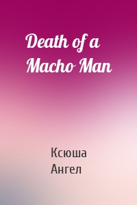 Death of a Macho Man