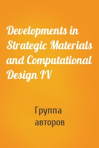 Developments in Strategic Materials and Computational Design IV