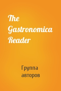 The Gastronomica Reader